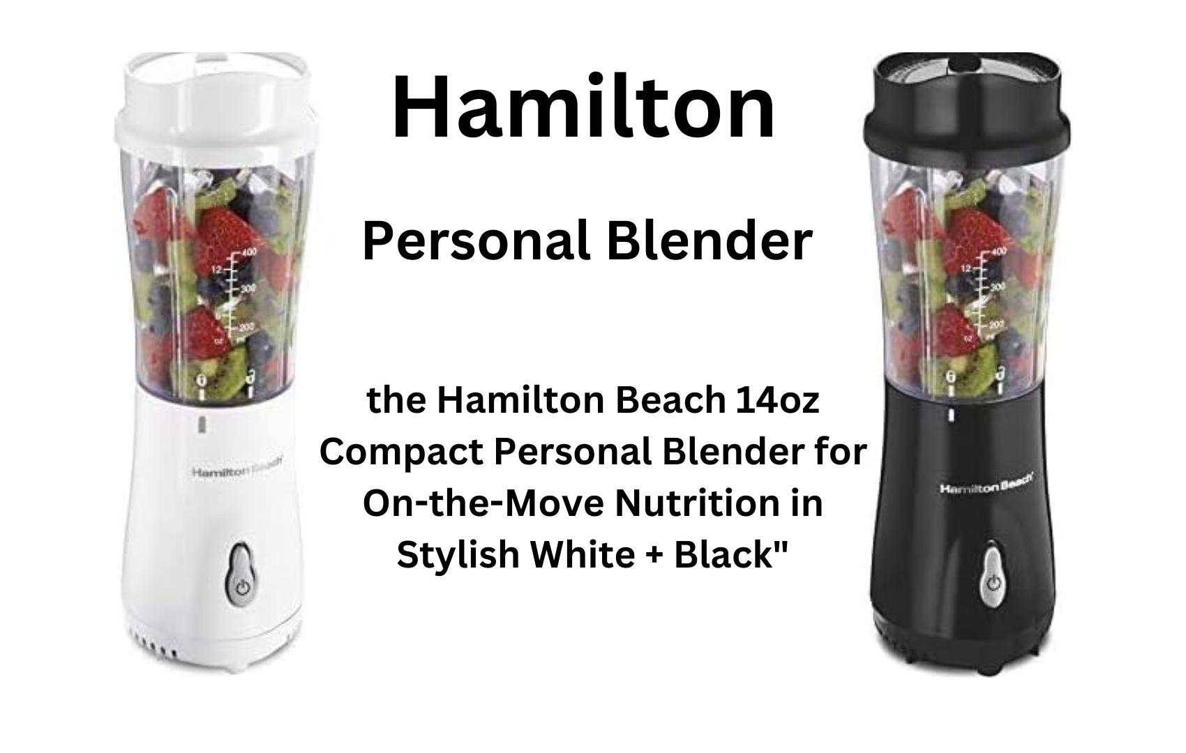 the Hamilton Beach 14oz Compact Personal Blender for On-the-Move Nutrition in Stylish White + Black"